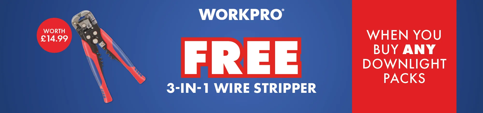 FREE 3-in-1 Wire Stripper when you buy any Downlight packs (WP291007 Worth £14.99) - Inline Banner
