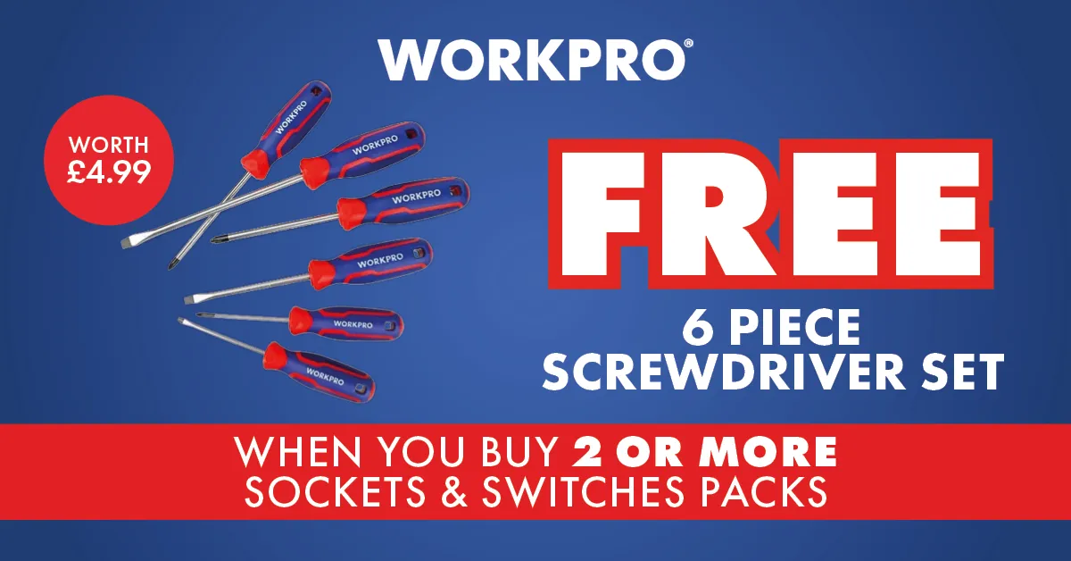 FREE 6Pc Screwdriver Set when you buy 2+ Socket & Switches Packs (WP200504 Worth £4.99) - Inline Banner